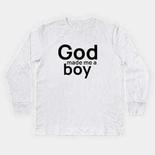 God Made Me A Boy Kids Long Sleeve T-Shirt